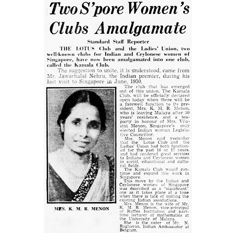 The Lotus Club and the Ladies’ Union merged to form the Kamala Club in 1950, with Mrs Kizhakke Mukkapuzha Raman Menon (pictured) as its first president. The club was officially declared open on 21 May 1951. Image reproduced from “Two S’pore Women’s Clubs Amalgamate,” Singapore Standard, 21 May 1951, 2. (From NewspaperSG).